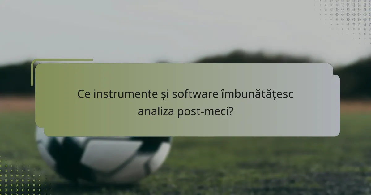 Ce instrumente și software îmbunătățesc analiza post-meci?