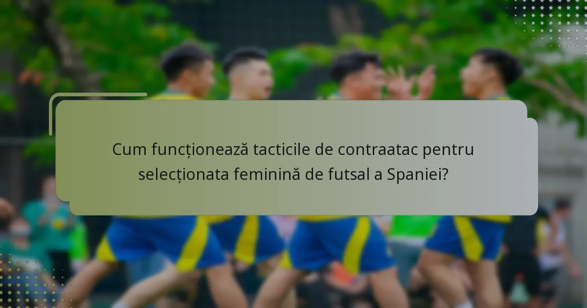 Cum funcționează tacticile de contraatac pentru selecționata feminină de futsal a Spaniei?