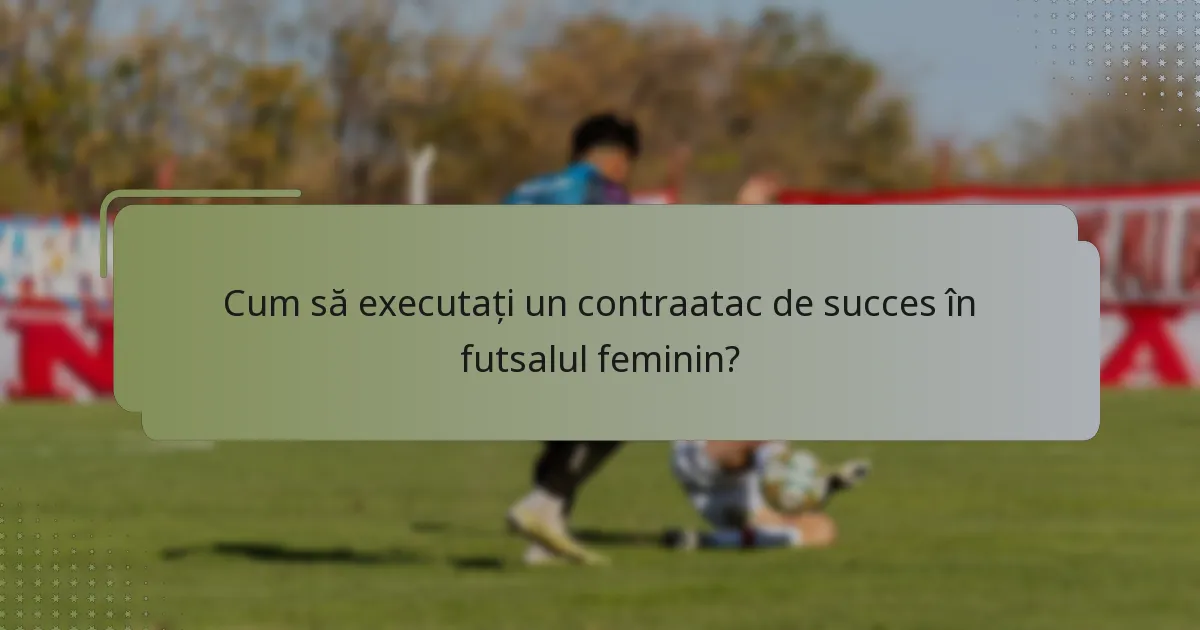 Cum să executați un contraatac de succes în futsalul feminin?