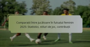 Comparații între jucătoare în futsalul feminin 2025: Statistici, stiluri de joc, contribuții